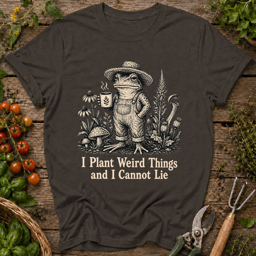 I Plant Weird Things T-Shirt