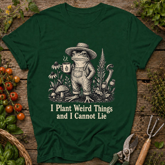 I Plant Weird Things T-Shirt