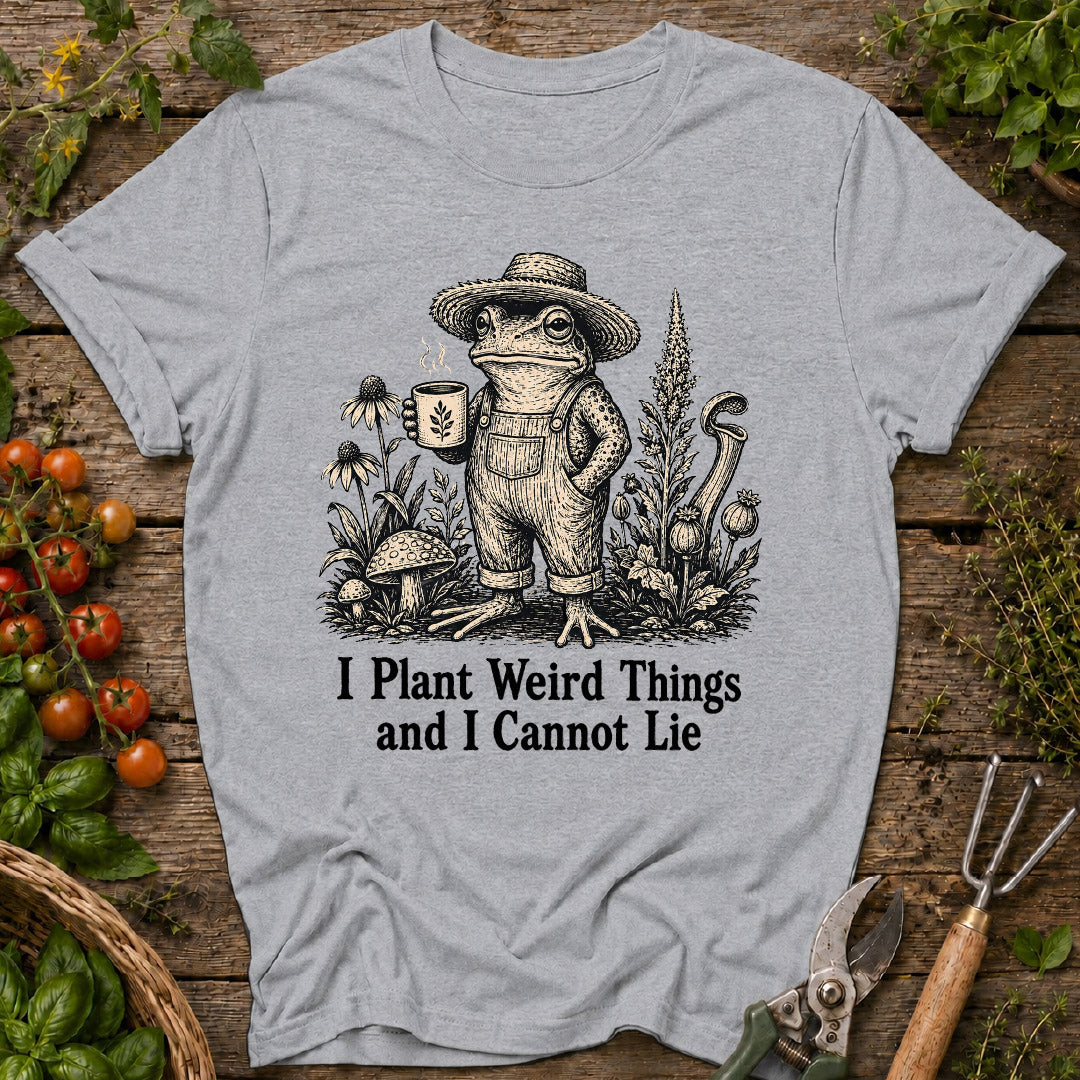 I Plant Weird Things T-Shirt