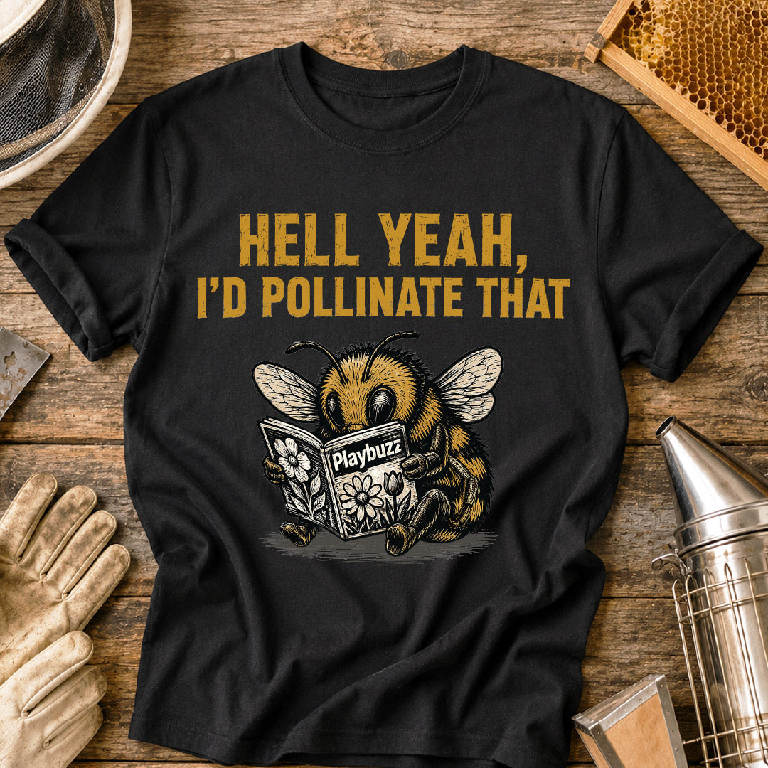 I'd Pollinate That T-Shirt