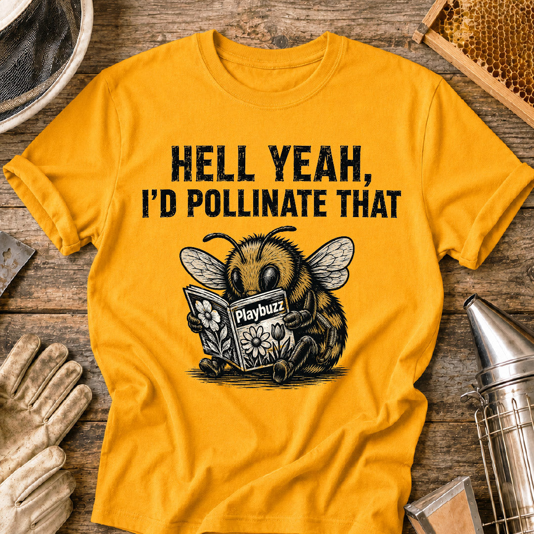 I'd Pollinate That T-Shirt