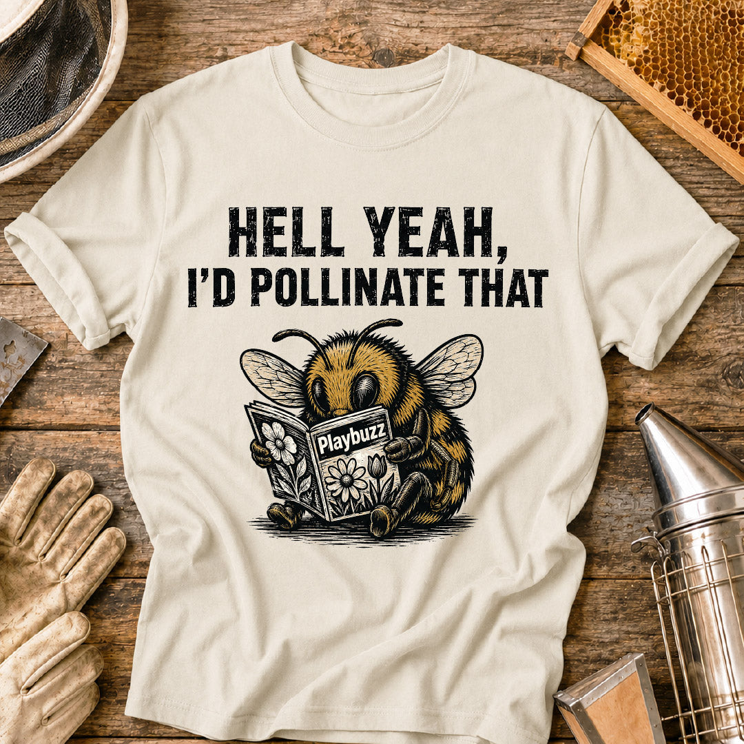 I'd Pollinate That T-Shirt
