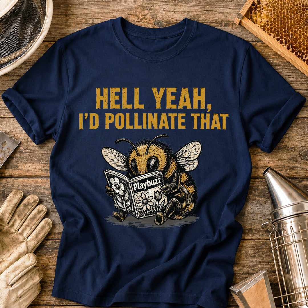 I'd Pollinate That T-Shirt