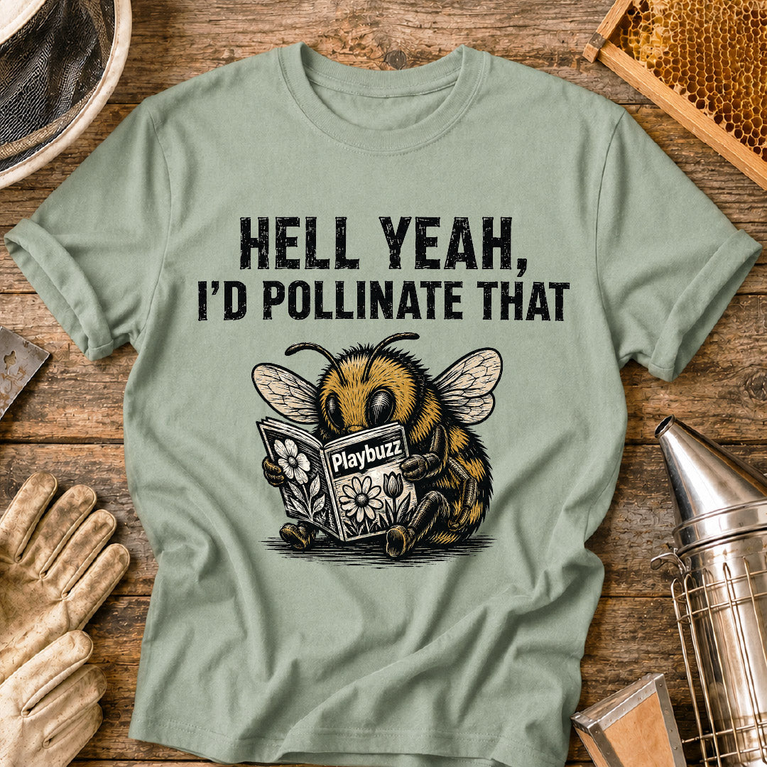 I'd Pollinate That T-Shirt
