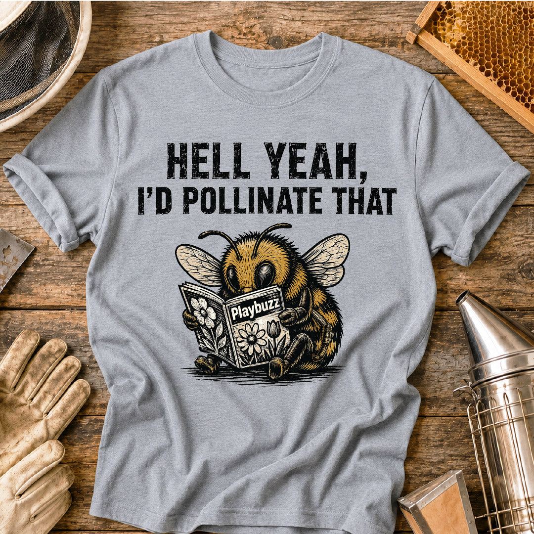 I'd Pollinate That T-Shirt