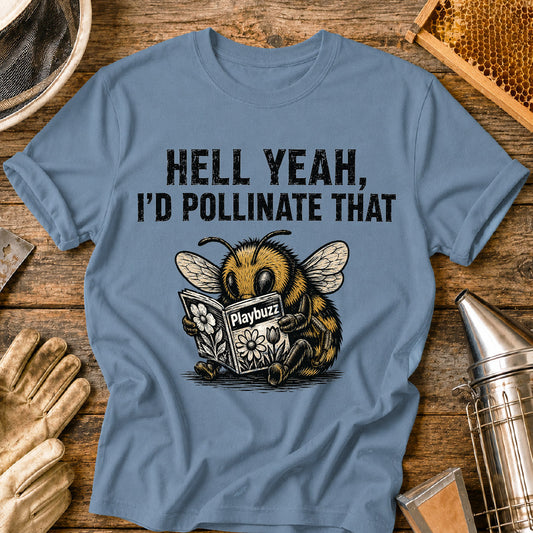 I'd Pollinate That T-Shirt