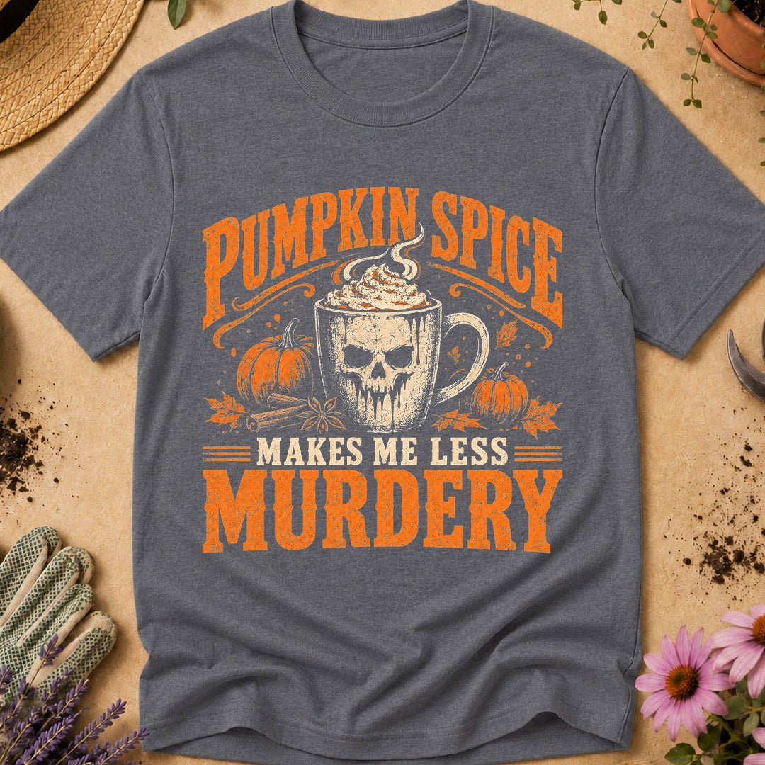Pumpkin Spice Murdery T-Shirt