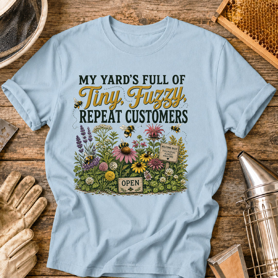 My Yard Has Tiny, Fuzzy Repeat Customers T-Shirt