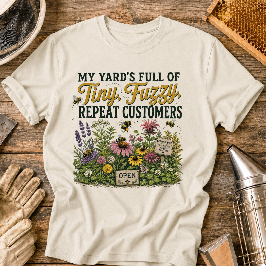 My Yard Has Tiny, Fuzzy Repeat Customers T-Shirt