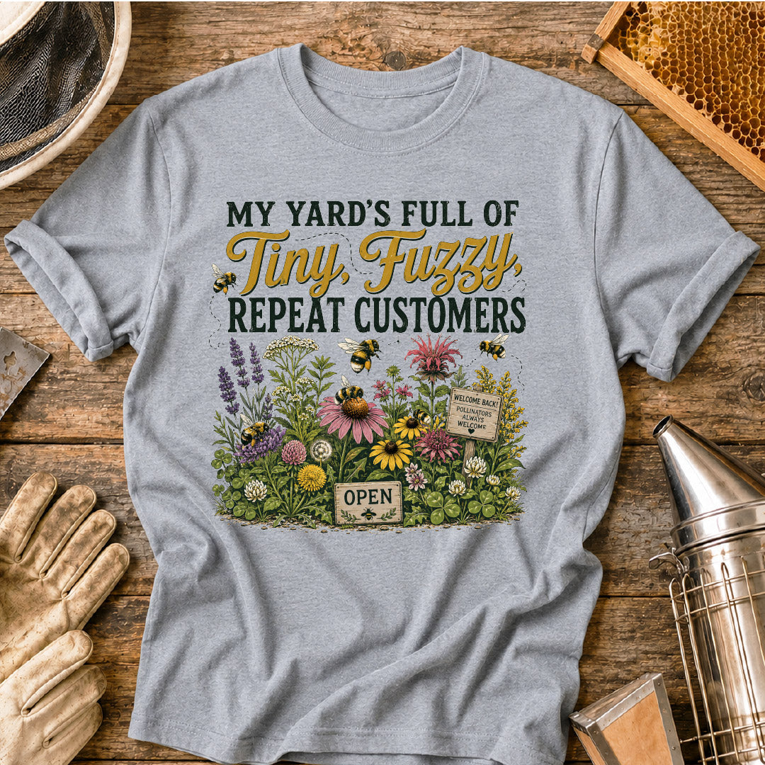 My Yard Has Tiny, Fuzzy Repeat Customers T-Shirt