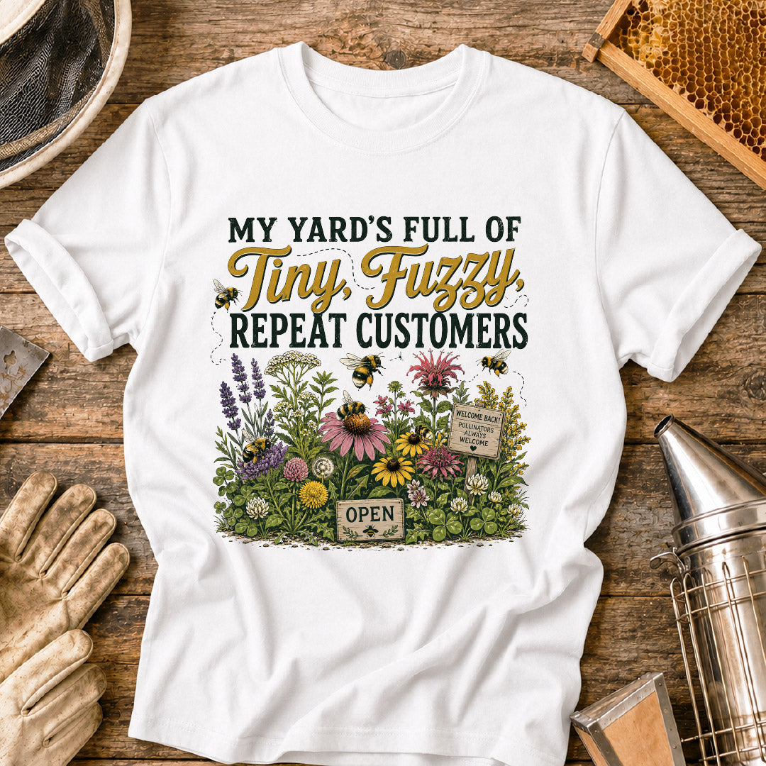 My Yard Has Tiny, Fuzzy Repeat Customers T-Shirt
