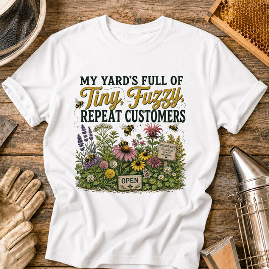 My Yard Has Tiny, Fuzzy Repeat Customers T-Shirt
