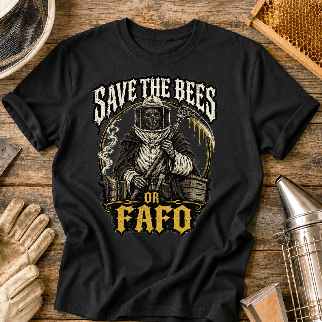 Save the Bees or FAFO T-Shirt