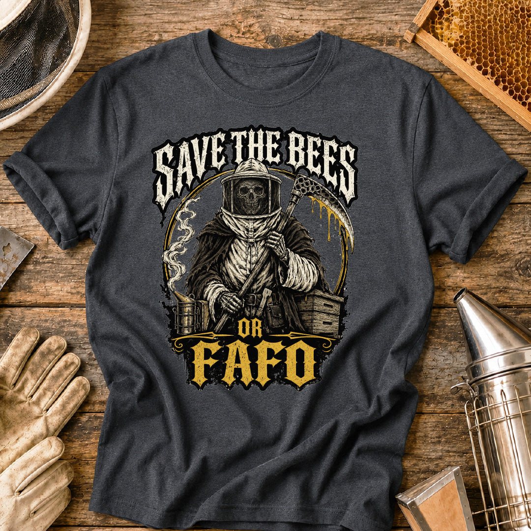 Save the Bees or FAFO T-Shirt
