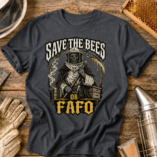 Save the Bees or FAFO T-Shirt