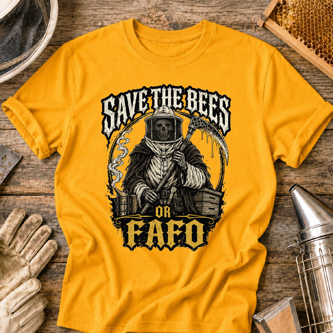 Save the Bees or FAFO T-Shirt