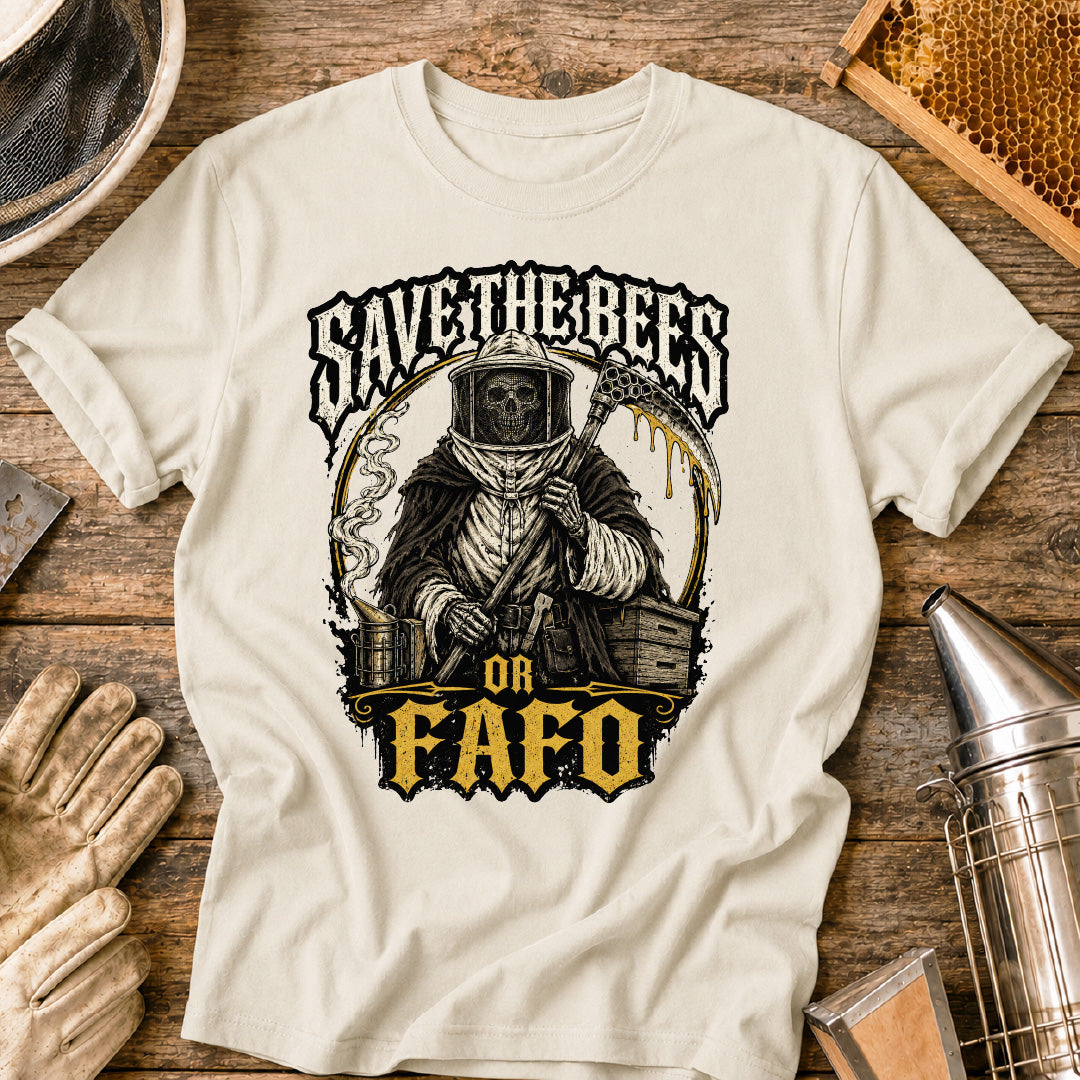 Save the Bees or FAFO T-Shirt