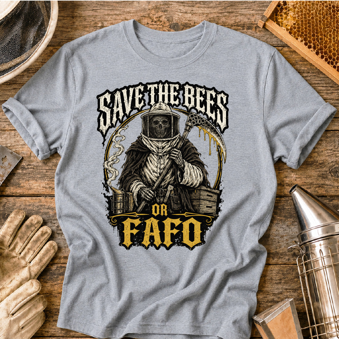 Save the Bees or FAFO T-Shirt