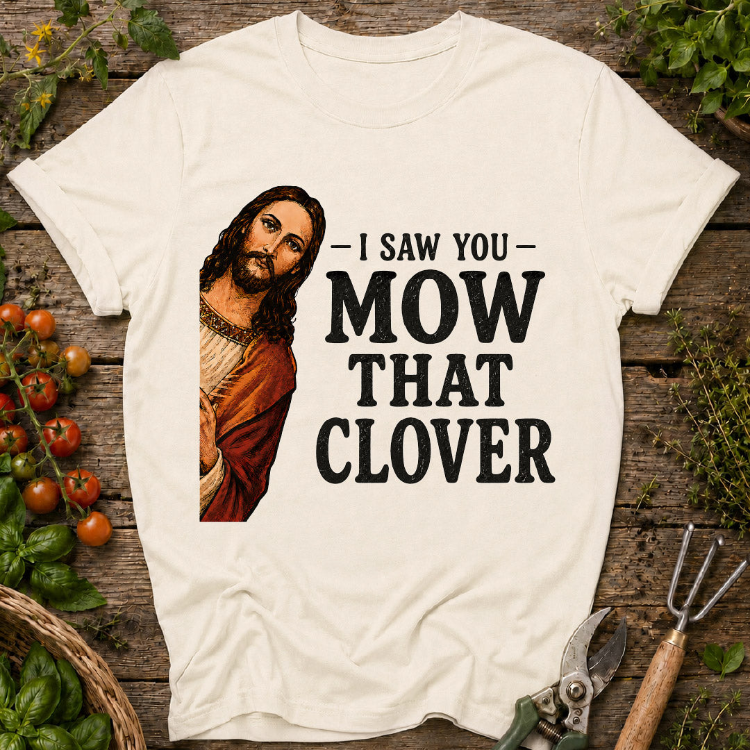 I Saw You Mow T-Shirt