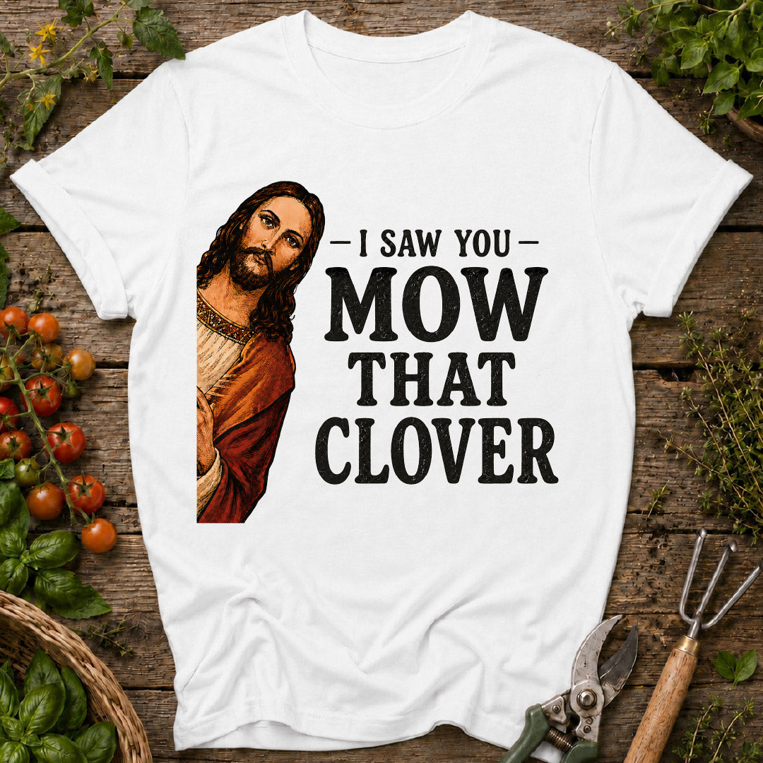 I Saw You Mow T-Shirt