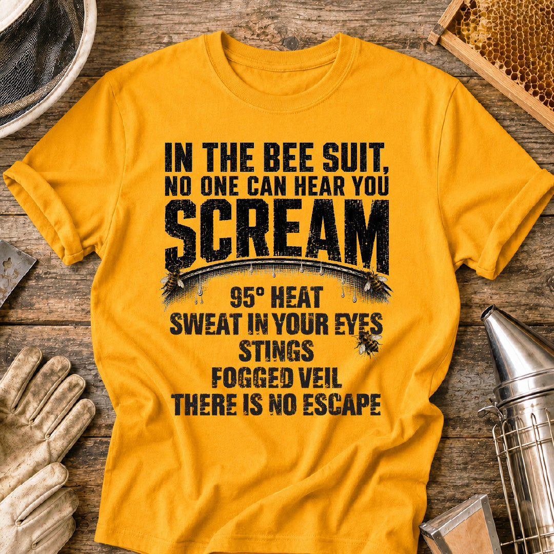 In the Bee Suit No One Can Hear You Scream T-Shirt