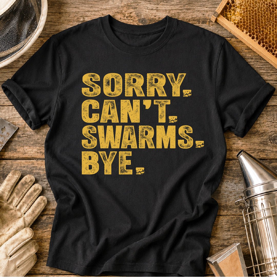 Sorry Can't Swarms T-Shirt