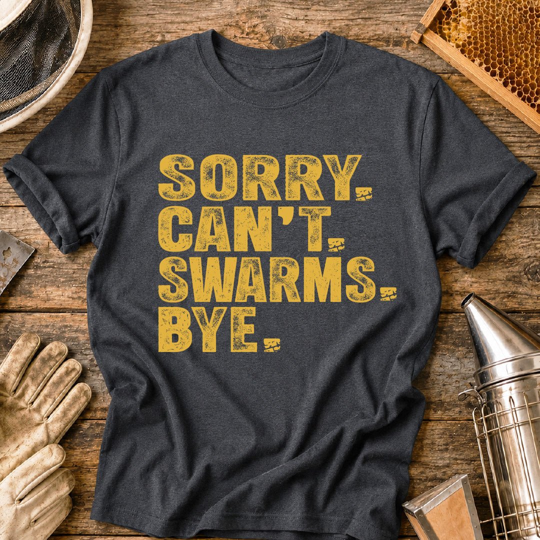Sorry Can't Swarms T-Shirt