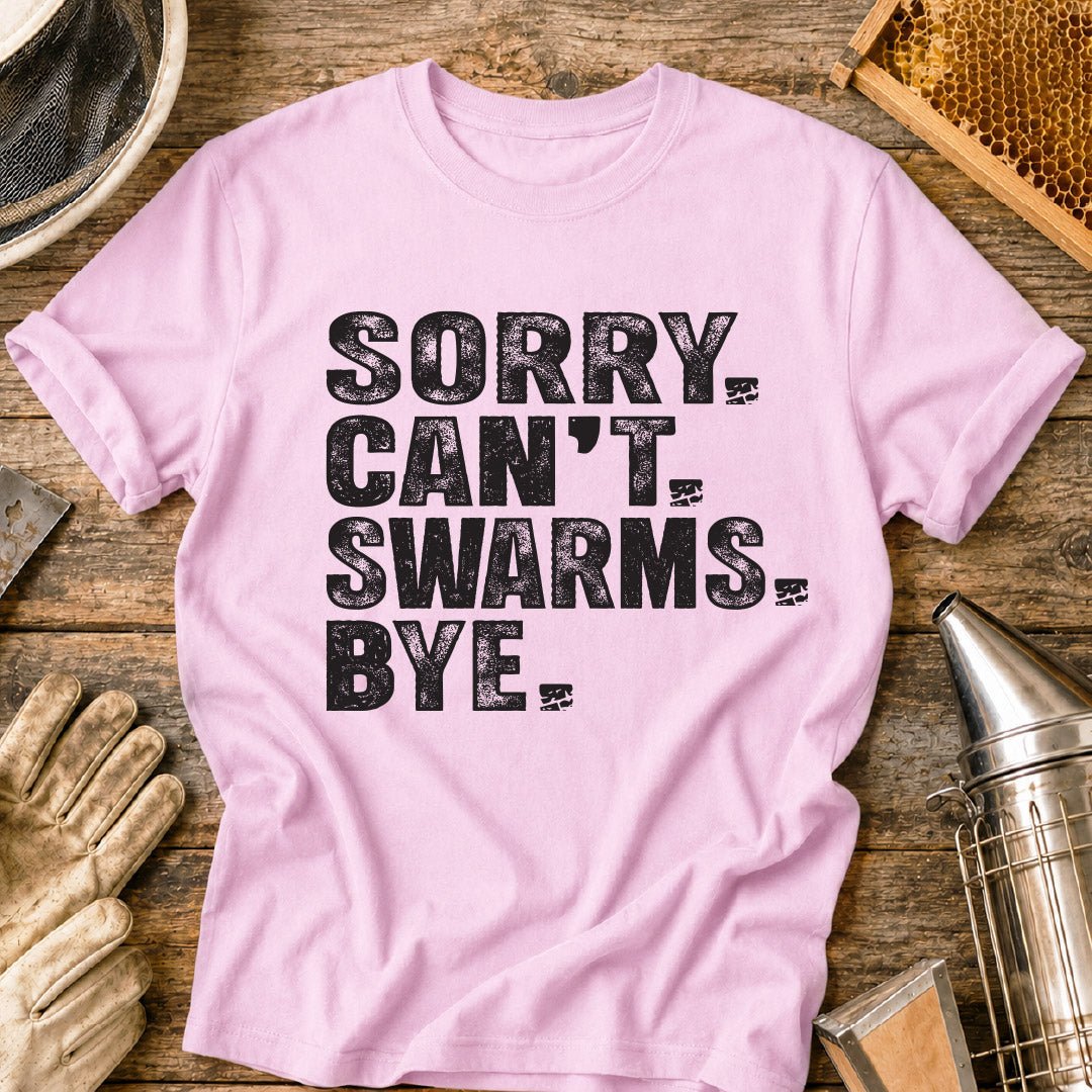 Sorry Can't Swarms T-Shirt