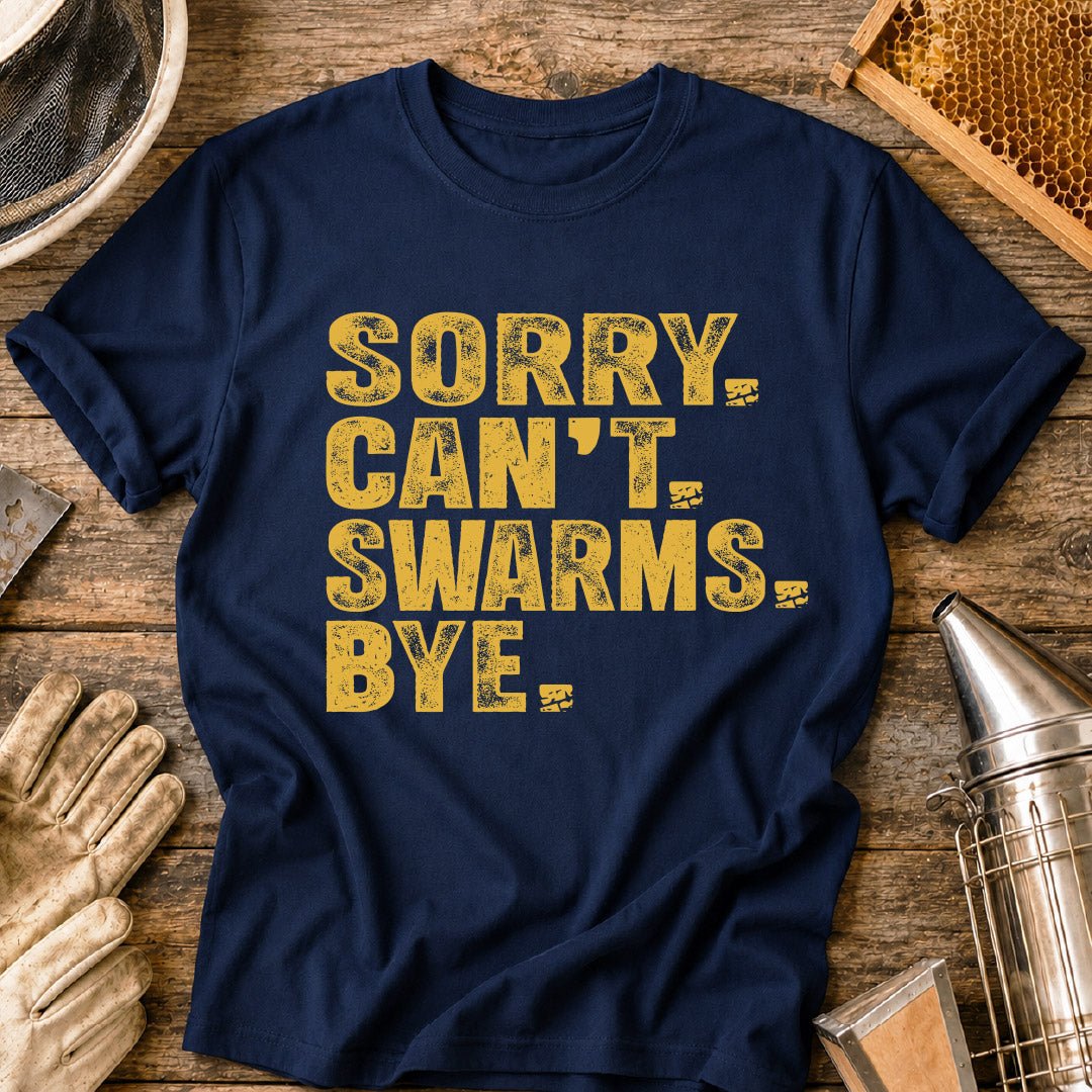 Sorry Can't Swarms T-Shirt