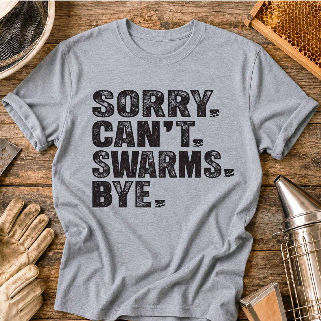 Sorry Can't Swarms T-Shirt