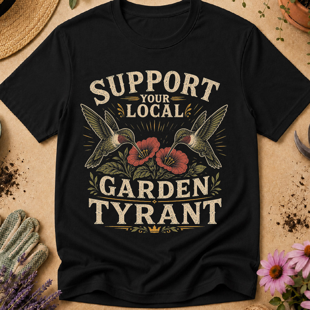 Support Local Garden Tyrant T-Shirt