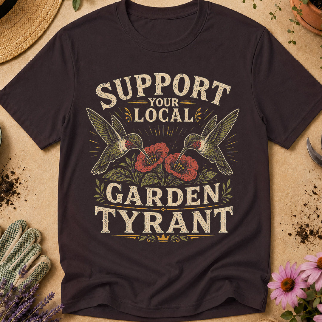 Support Local Garden Tyrant T-Shirt