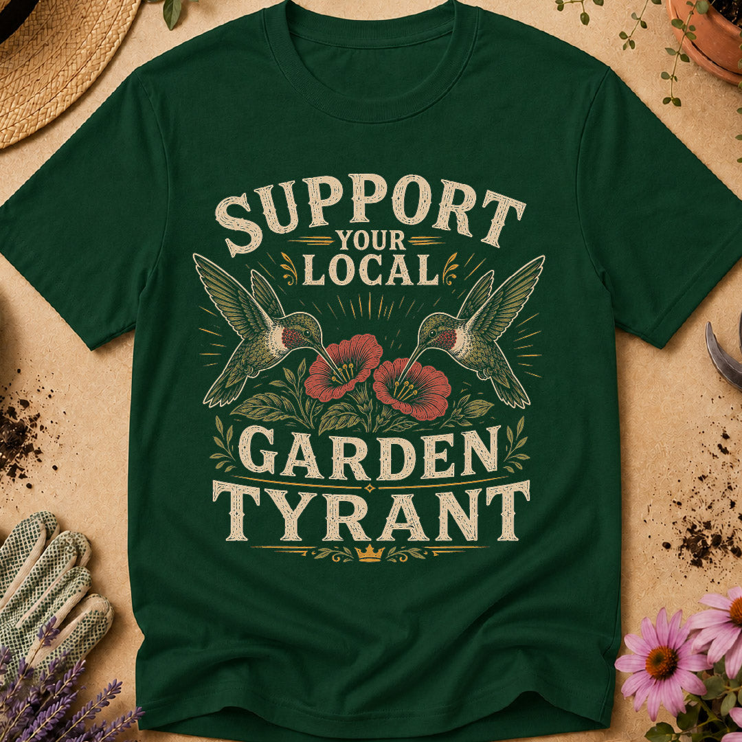 Support Local Garden Tyrant T-Shirt