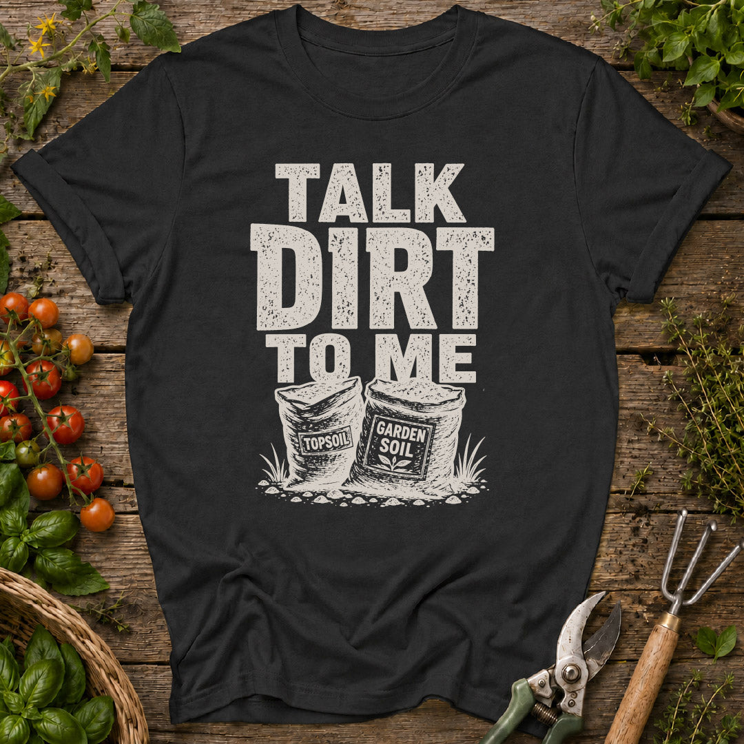 Talk Dirt to Me T-Shirt
