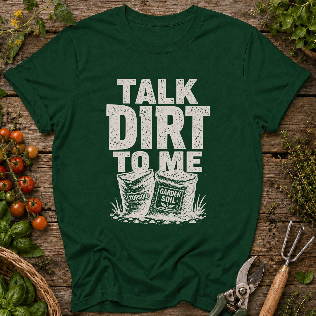 Talk Dirt to Me T-Shirt