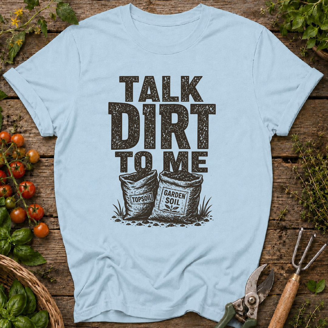 Talk Dirt to Me T-Shirt