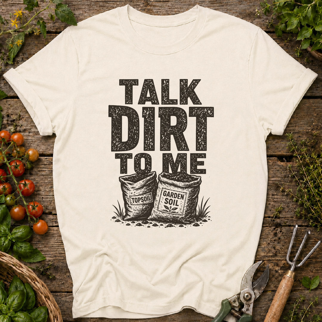 Talk Dirt to Me T-Shirt