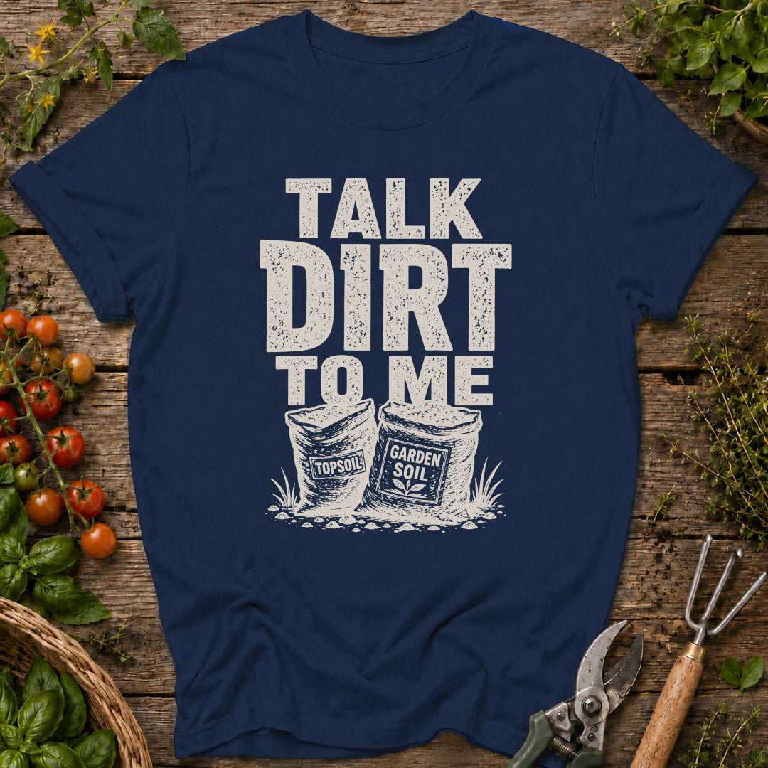 Talk Dirt to Me T-Shirt