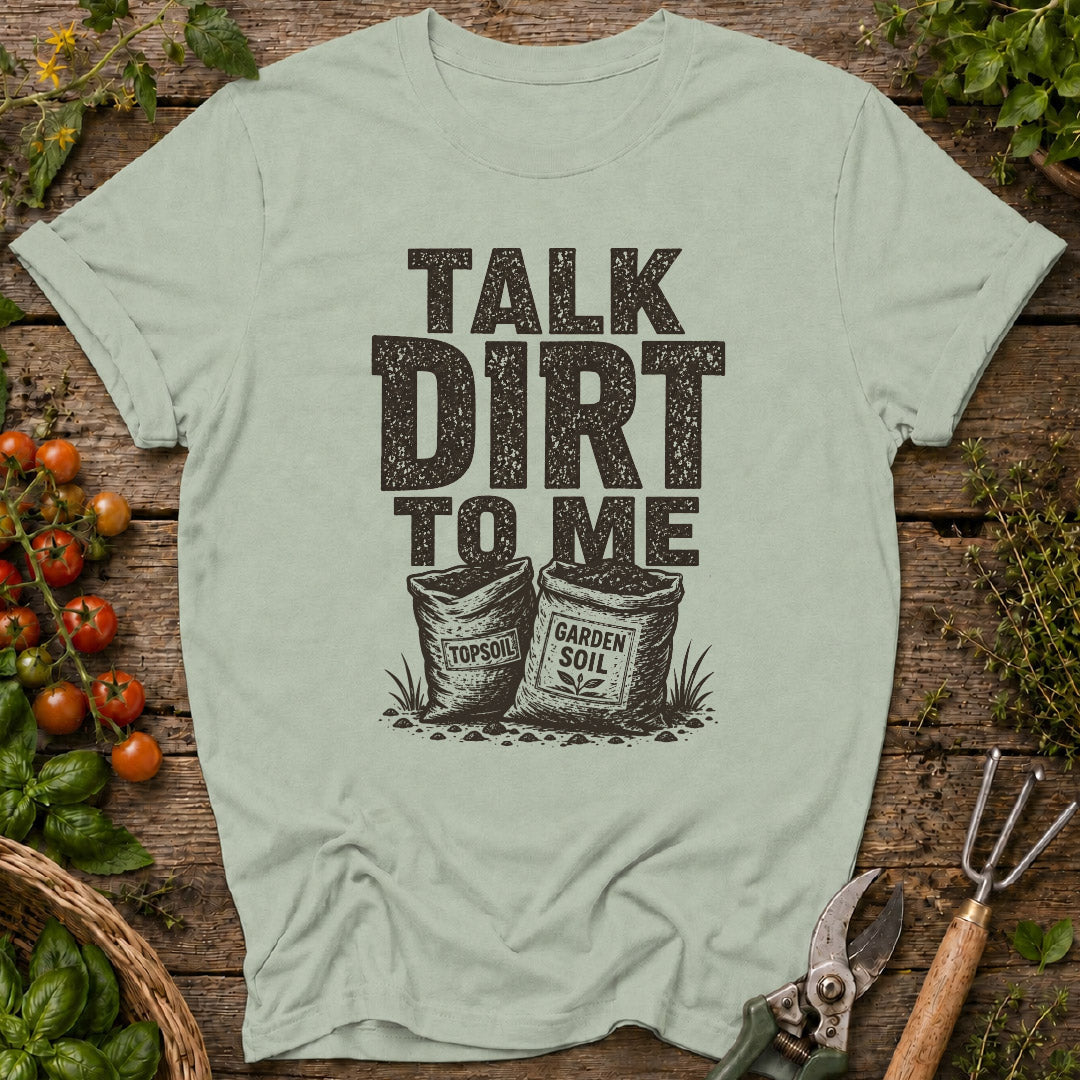 Talk Dirt to Me T-Shirt