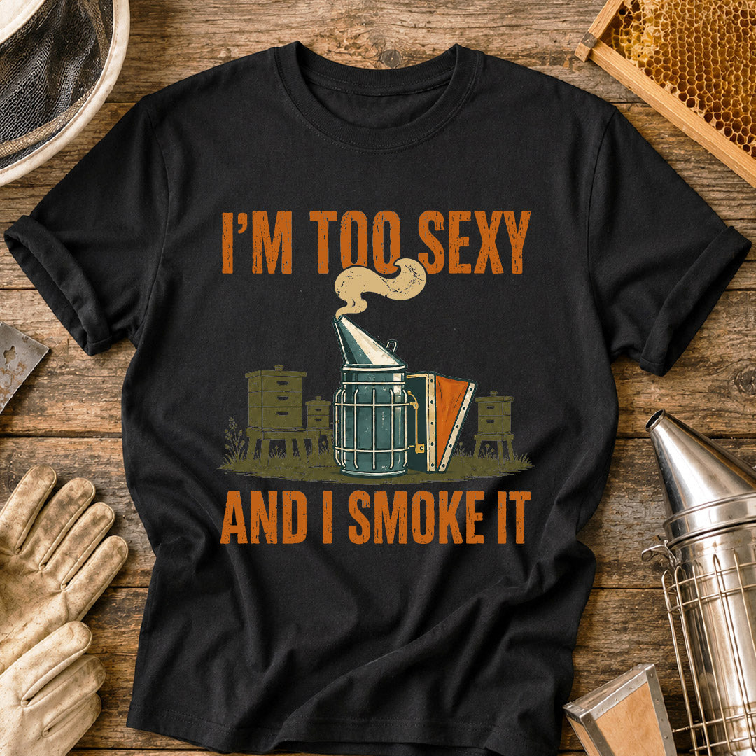 im too sexy and i smoke it, funny beekeeper shirt, beekeeping humor, bee smoker shirt, beekeeper gift, beekeeping shirt, funny bee shirt, apiary shirt, honey bee shirt, gift for beekeeper