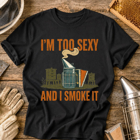 im too sexy and i smoke it, funny beekeeper shirt, beekeeping humor, bee smoker shirt, beekeeper gift, beekeeping shirt, funny bee shirt, apiary shirt, honey bee shirt, gift for beekeeper