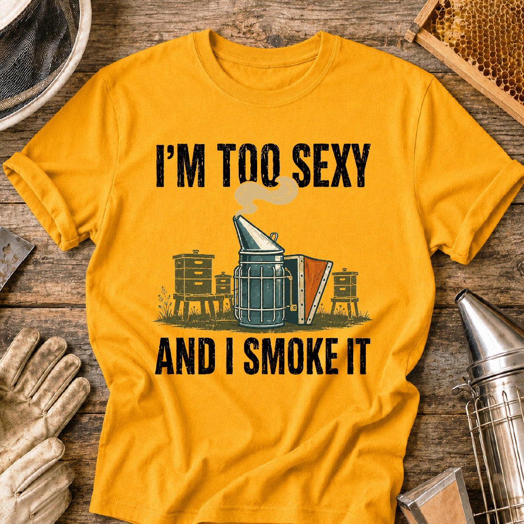 im too sexy and i smoke it, funny beekeeper shirt, beekeeping humor, bee smoker shirt, beekeeper gift, beekeeping shirt, funny bee shirt, apiary shirt, honey bee shirt, gift for beekeeper