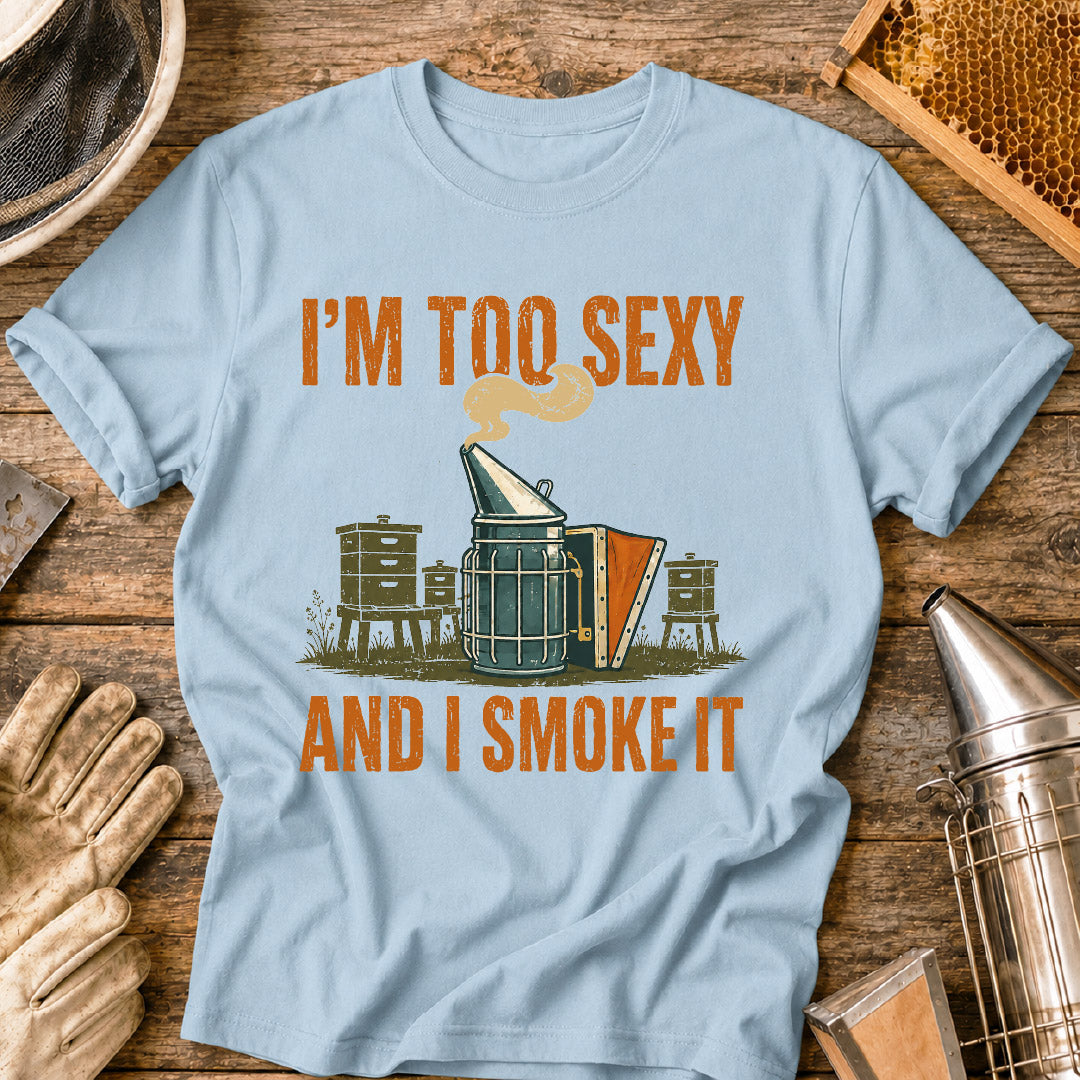 im too sexy and i smoke it, funny beekeeper shirt, beekeeping humor, bee smoker shirt, beekeeper gift, beekeeping shirt, funny bee shirt, apiary shirt, honey bee shirt, gift for beekeeper
