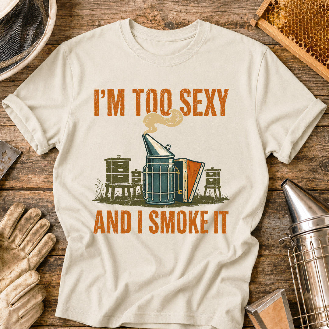 im too sexy and i smoke it, funny beekeeper shirt, beekeeping humor, bee smoker shirt, beekeeper gift, beekeeping shirt, funny bee shirt, apiary shirt, honey bee shirt, gift for beekeeper