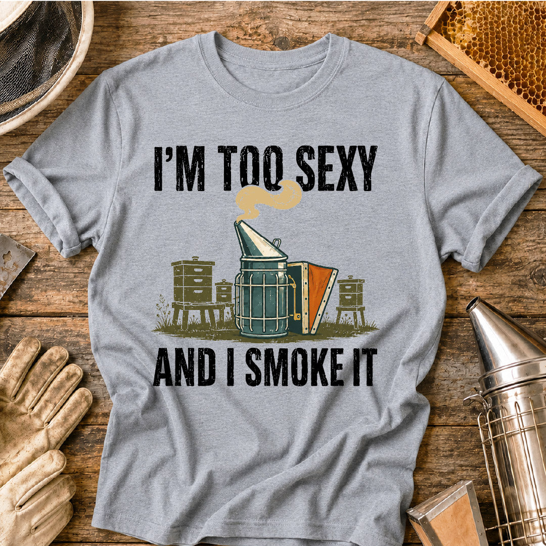 im too sexy and i smoke it, funny beekeeper shirt, beekeeping humor, bee smoker shirt, beekeeper gift, beekeeping shirt, funny bee shirt, apiary shirt, honey bee shirt, gift for beekeeper