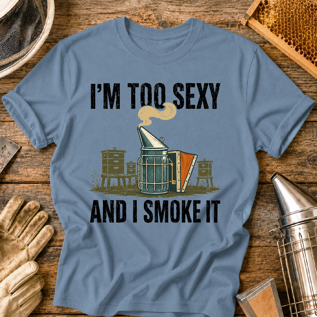 im too sexy and i smoke it, funny beekeeper shirt, beekeeping humor, bee smoker shirt, beekeeper gift, beekeeping shirt, funny bee shirt, apiary shirt, honey bee shirt, gift for beekeeper