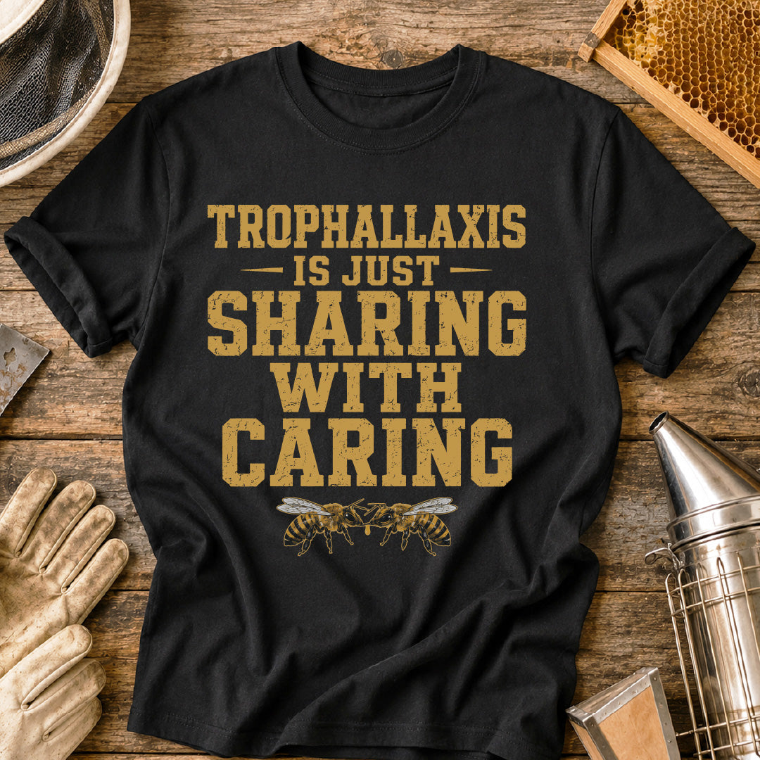 Trophallaxis is Just Sharing with Caring T-Shirt