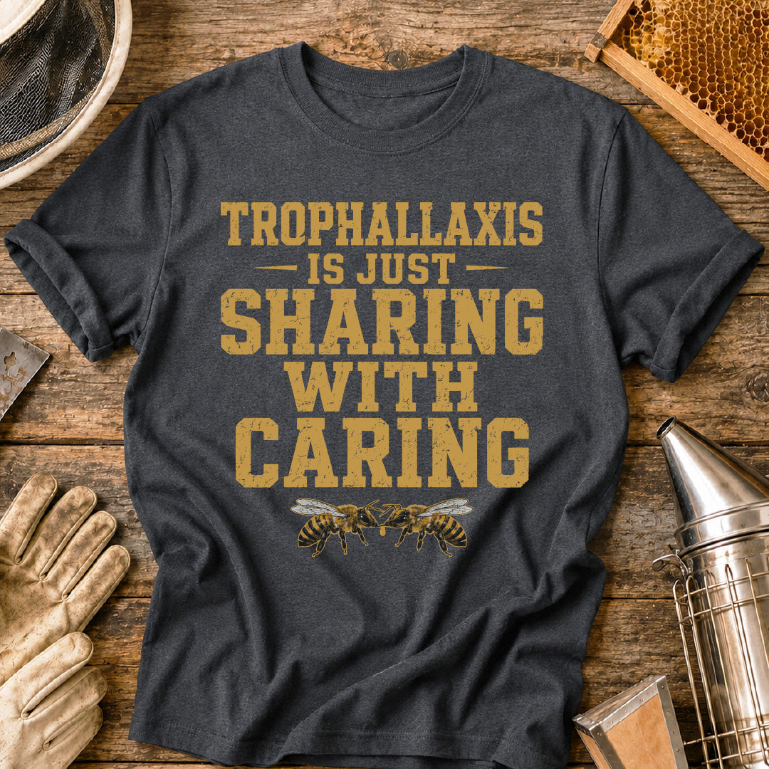 Trophallaxis is Just Sharing with Caring T-Shirt