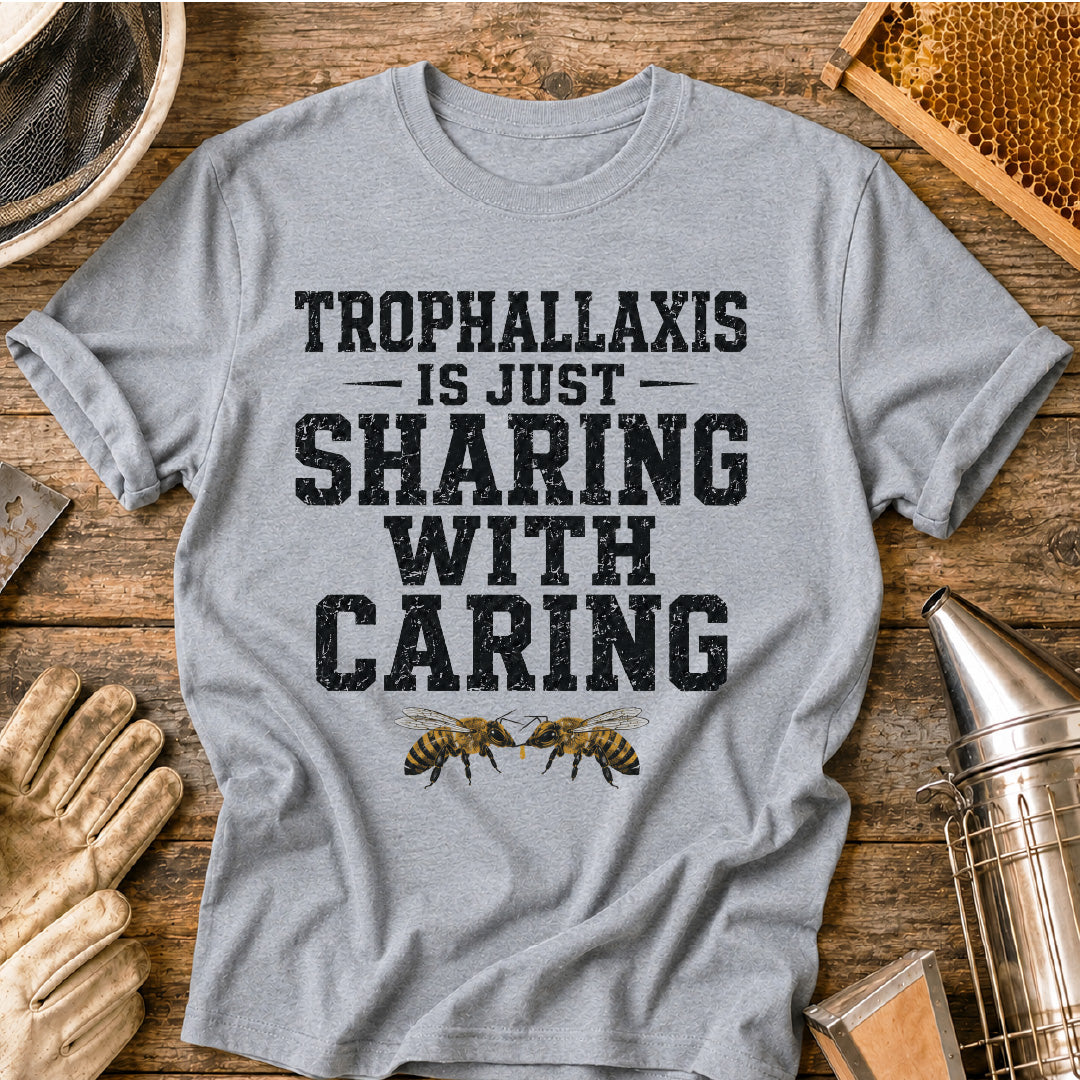 Trophallaxis is Just Sharing with Caring T-Shirt