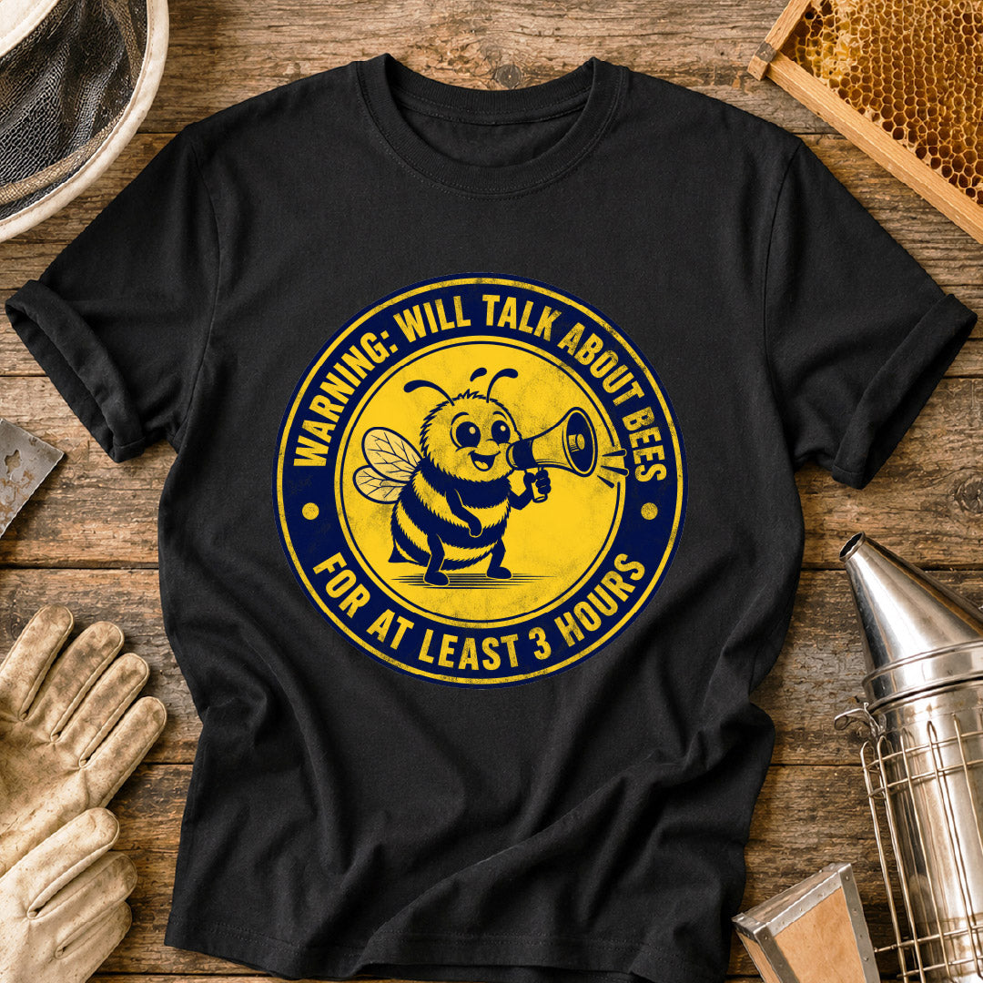 Will Talk About Bees for 3 Hours T-Shirt